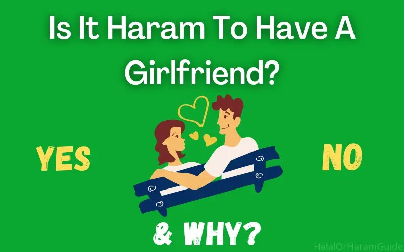 Is It Haram To Have A Girlfriend? (Answered Clear)
