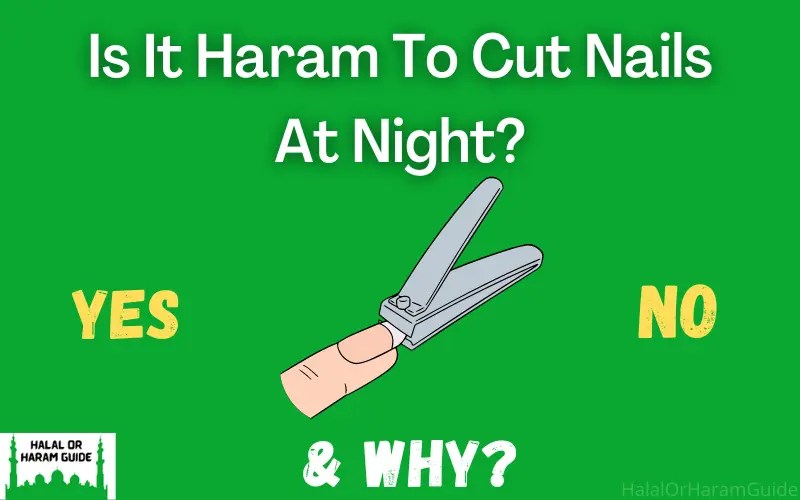Is It Haram To Cut Nails At Night In Islam? (Clear)