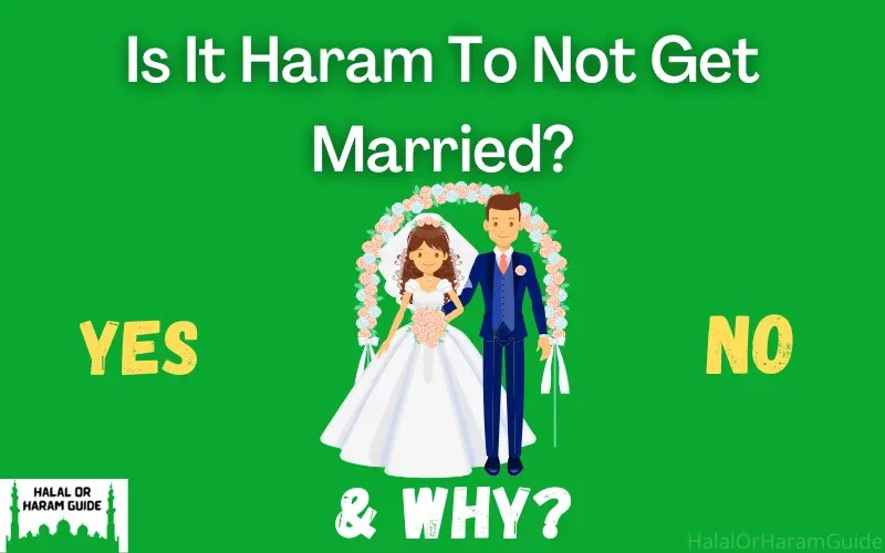 Is It Haram To Not Get Married In Islam? (Clear)