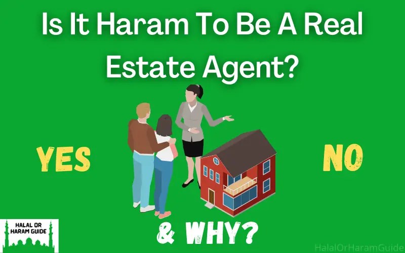 Is It Haram To Be A Real Estate Agent? (Answered)
