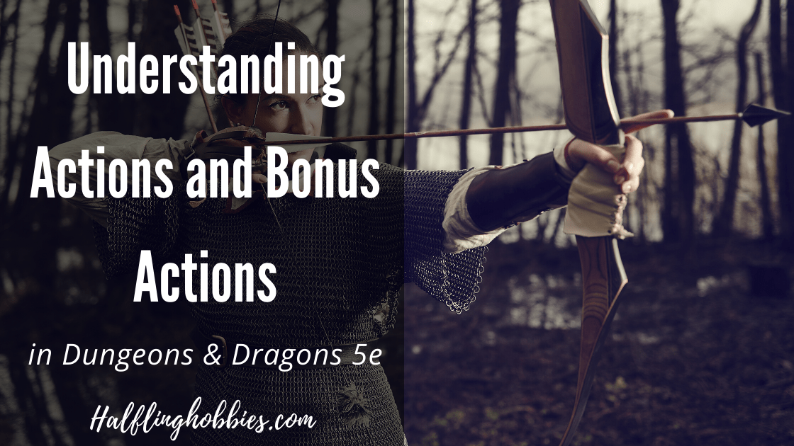 Understanding Actions & Bonus Actions In Dungeons & Dragons 5e Halfling Hobbies & Trinkets