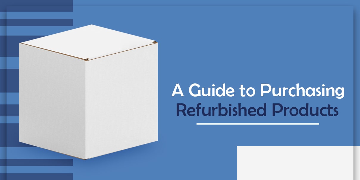 Guide to Buying Refurbished Products DBK Concepts
