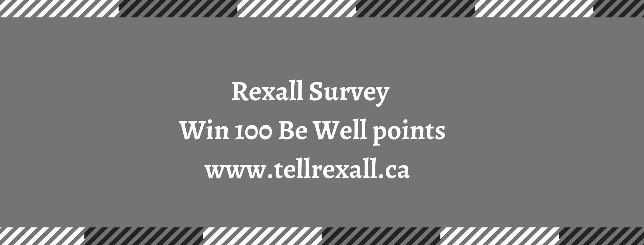 Rexall Survey Enter www.tellrexall.ca & Win 100 Be Well Points