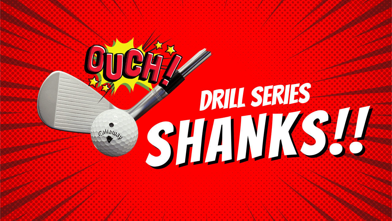 DRILL SERIES Fix your SHANKS! 3 Drills to help with the shanks