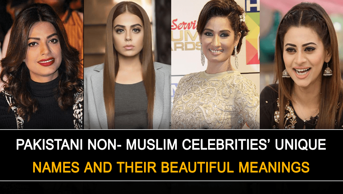 Pakistani Non Muslim Celebrities Unique Names and their beautiful meanings