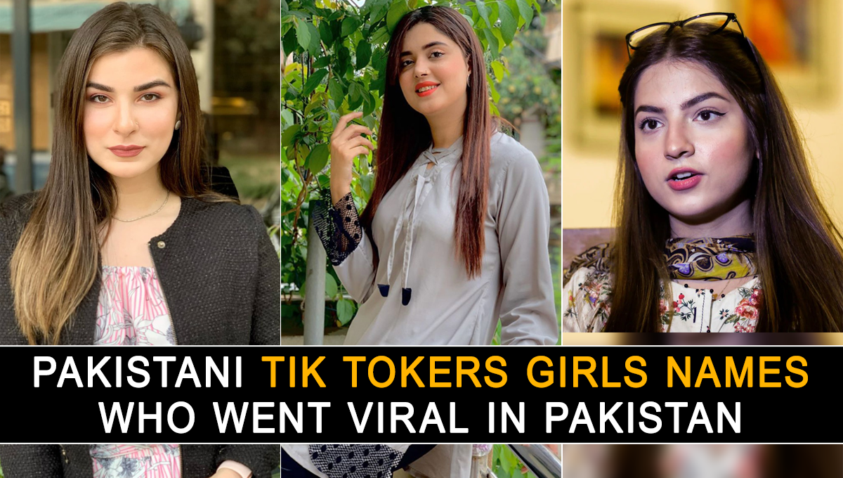 Pakistani Tiktokers Girls Names who went viral in Pakistan