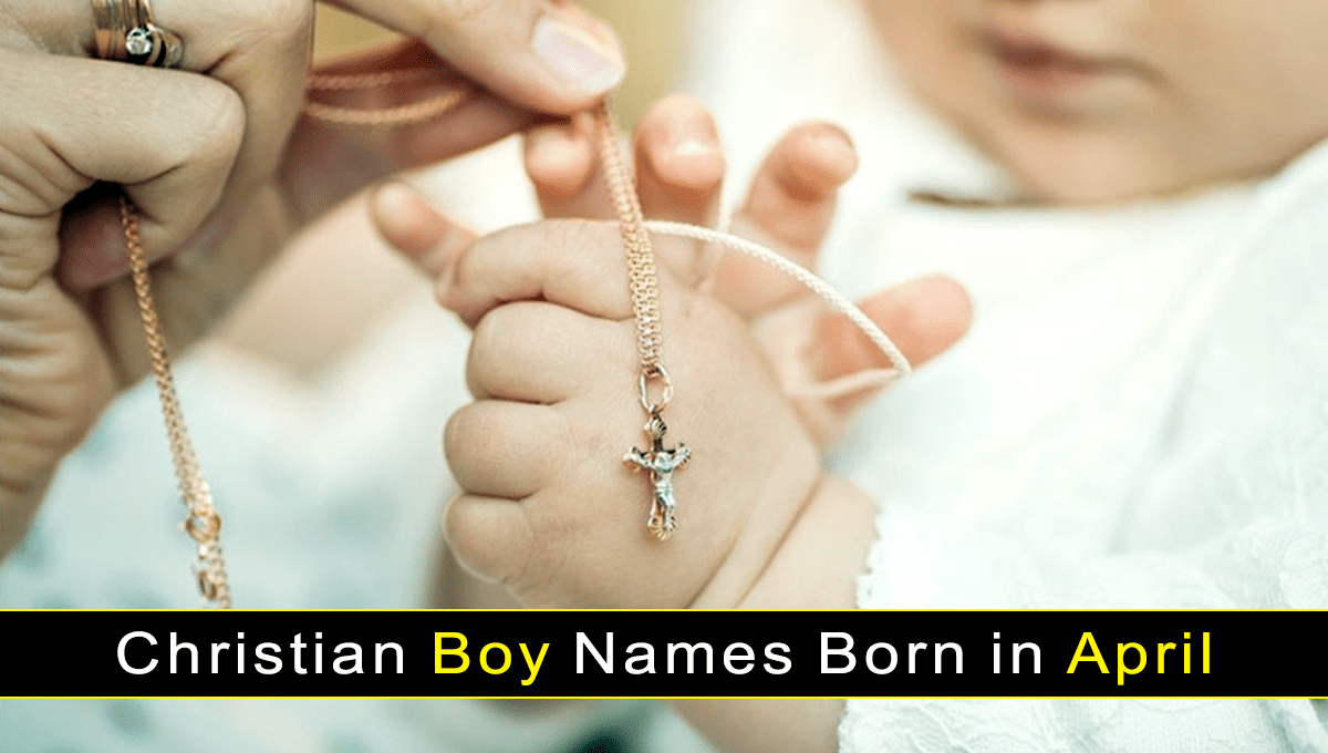 Christian Boy Names Born in April Christian Boy Names Born in April
