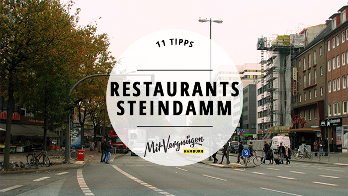 11 super Restaurants rund um den Steindamm Mit Vergnügen Hamburg