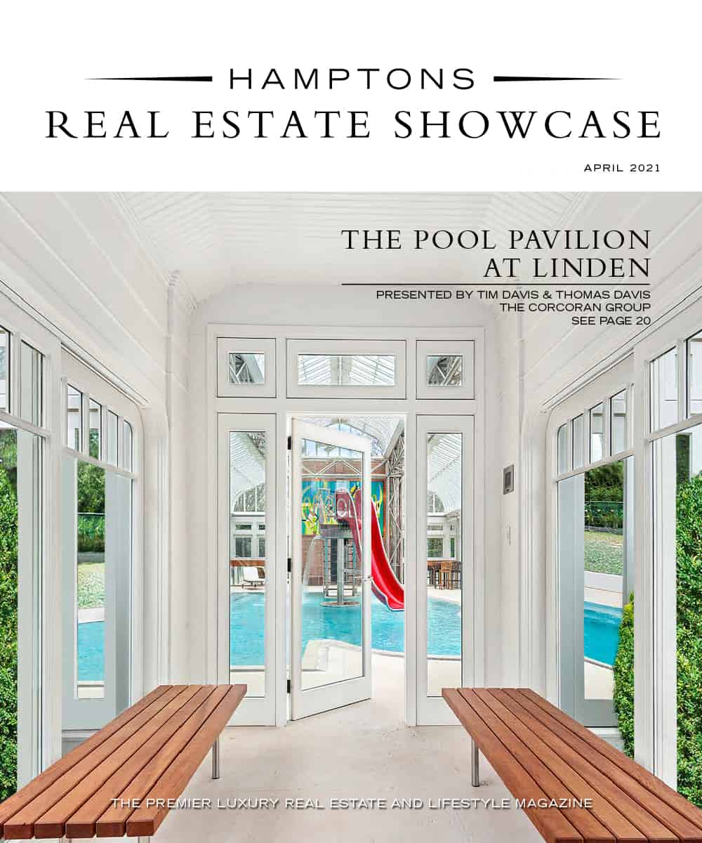 V9 N3 2021 — Hamptons Real Estate Showcase The Premier Luxury Home