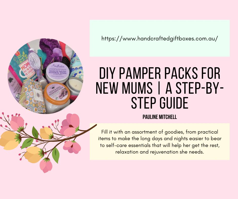 DIY Pamper Packs for New Mums A StepByStep Guide Hand Crafted