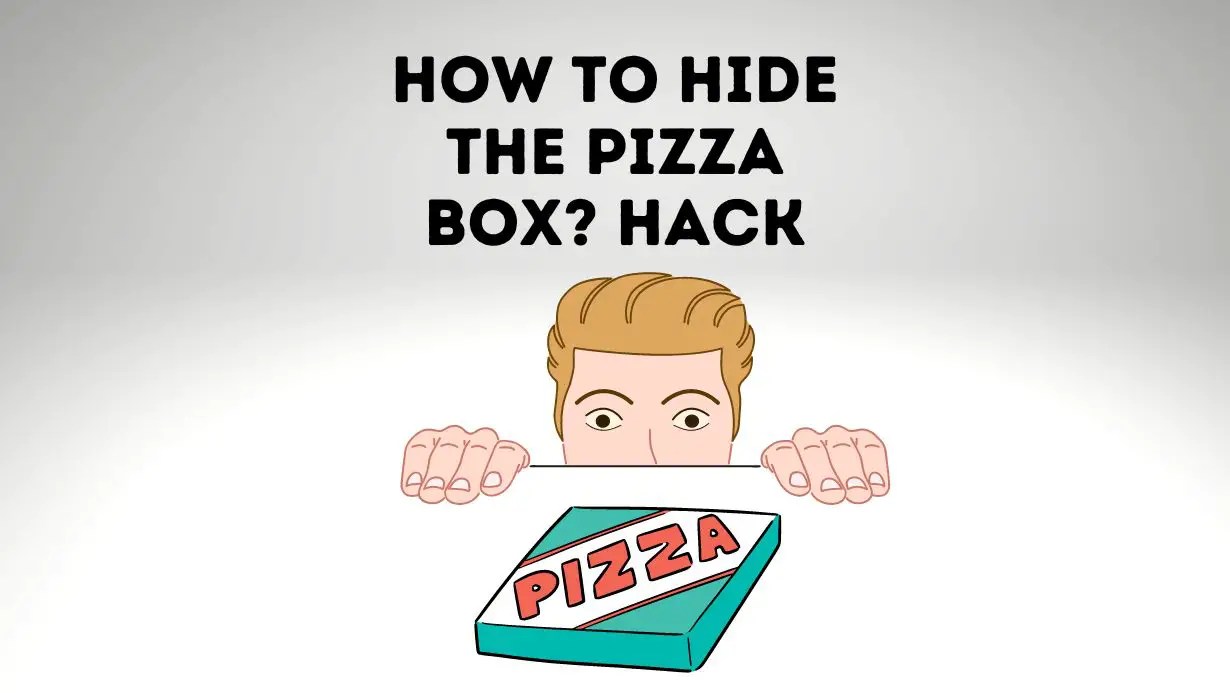 How To Hide Pizza Box? [Best Hack] Handsome Pizza