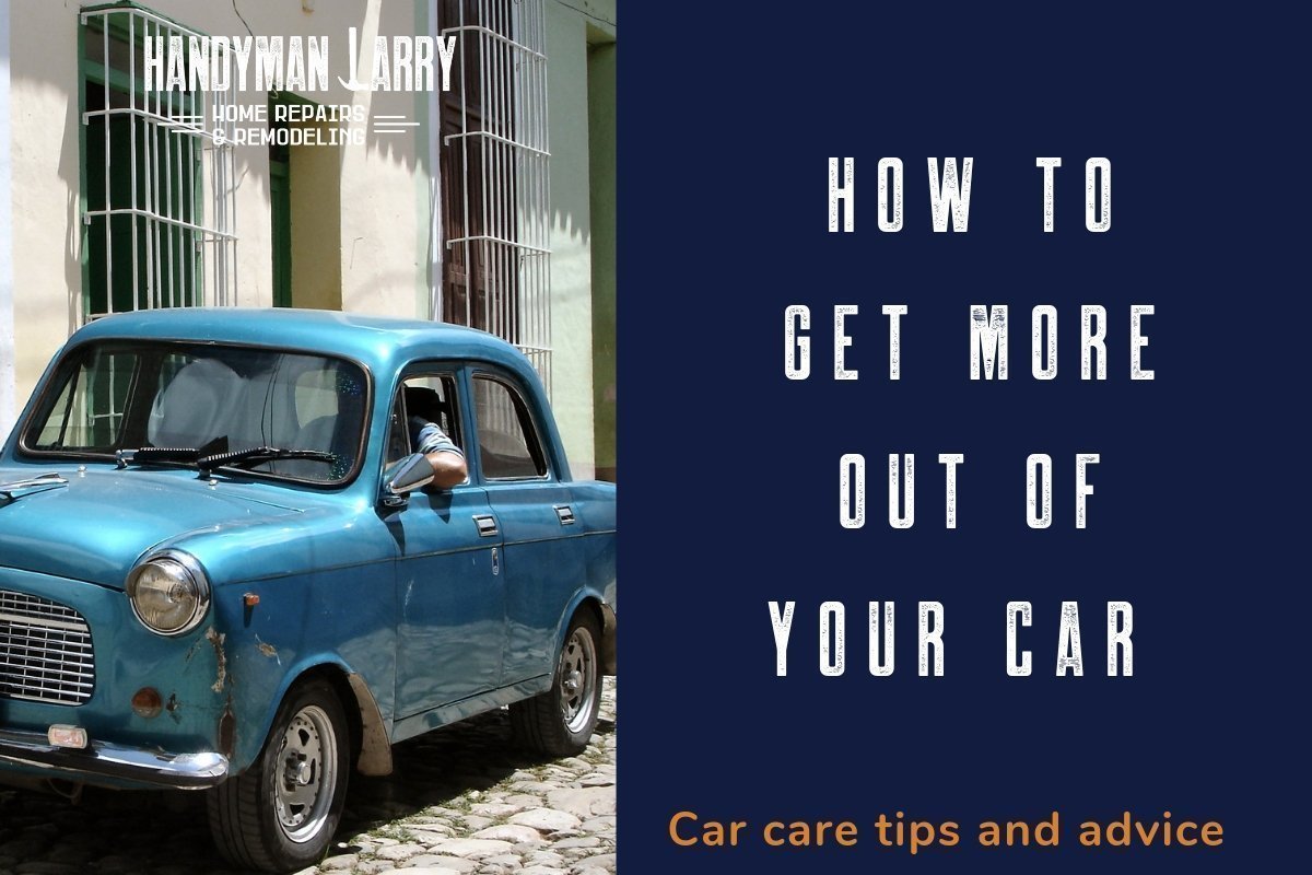 How to Get More Out of Your Car With Simple Car Care Tips and Advice