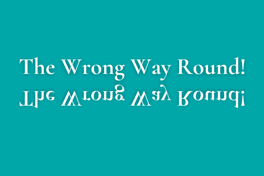 The Wrong Way Round Dr Hannah Roberts