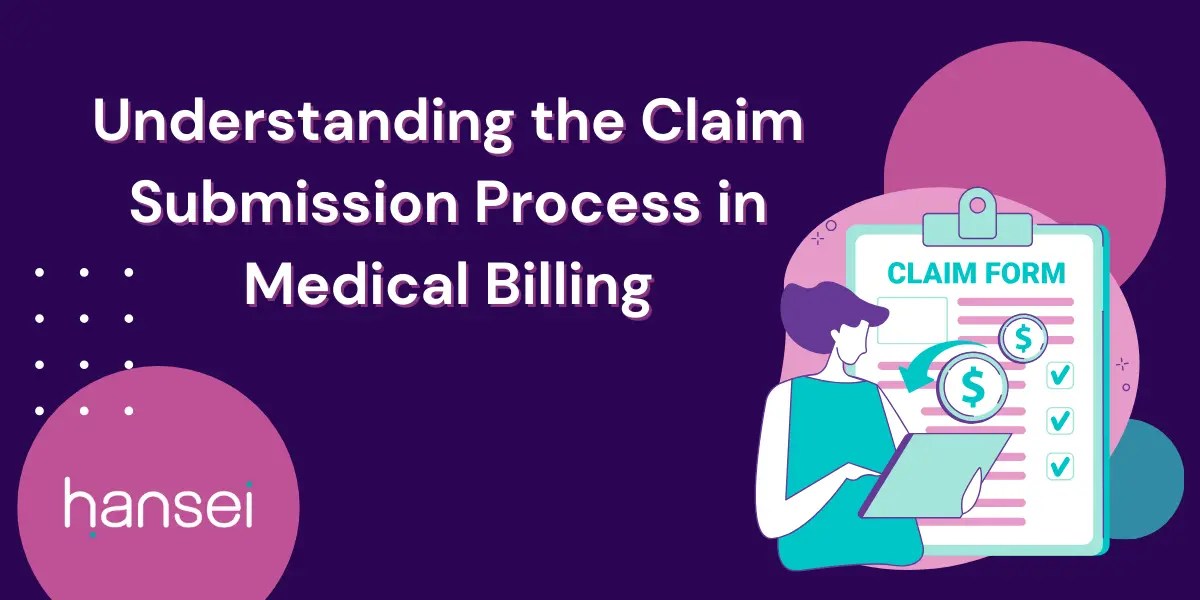 Understanding the Claim Submission Process in Medical Billing Hansei Solutions