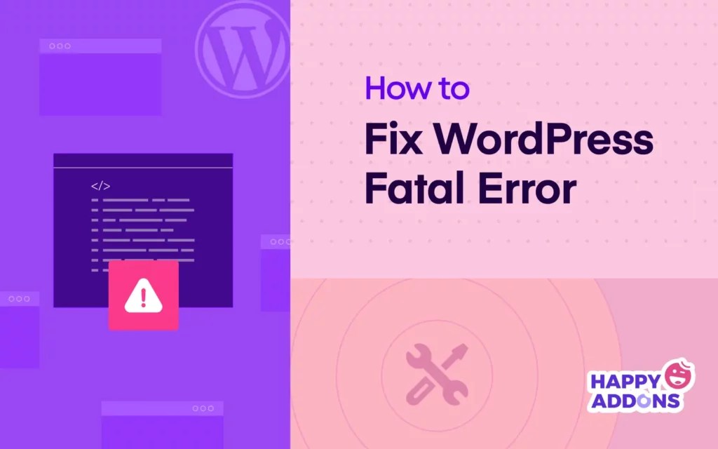 How to Fix WordPress Fatal Error 8 Proven Methods