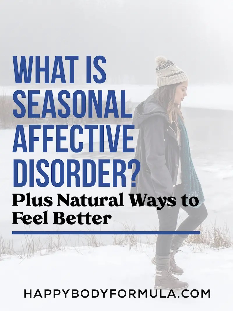 What is Seasonal Affective Disorder? Plus 5 Natural Ways to Feel Better