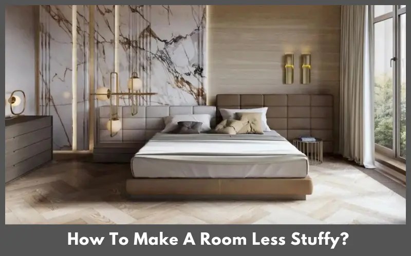How To Make A Room Less Stuffy? Happy Home
