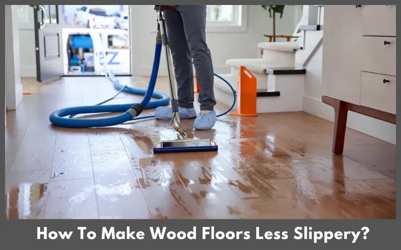 How To Make Wood Floors Less Slippery? Happy Home