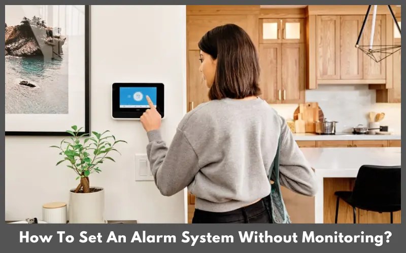 Can You Use An Alarm System Without Monitoring?