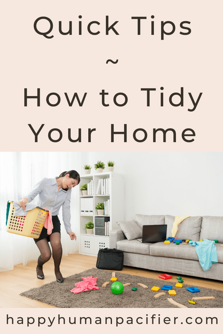 How To Tidy Your Home Happy Human Pacifier