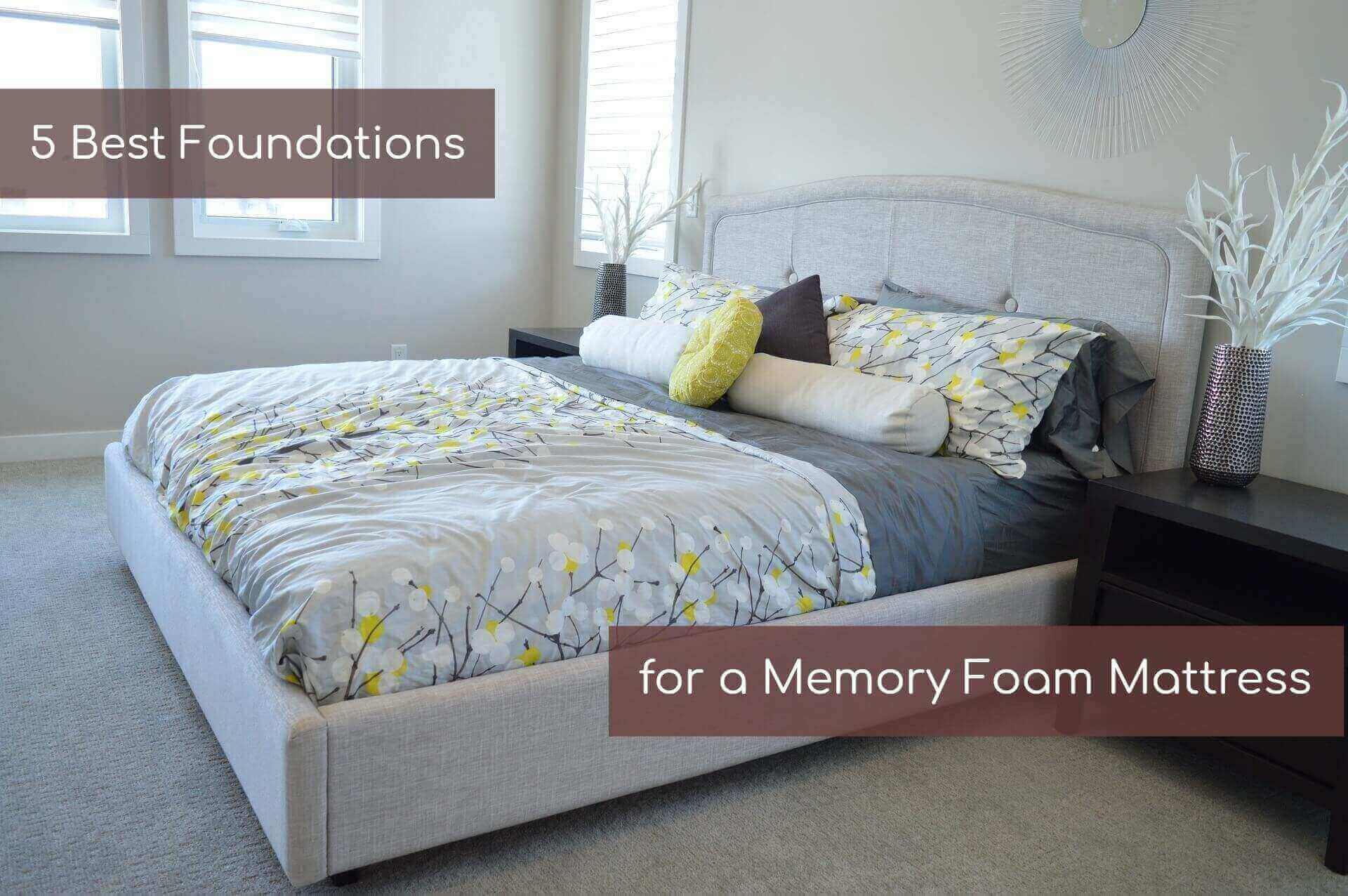 5 Best Foundations for a Memory Foam Mattress to Prolong Its Lifespan