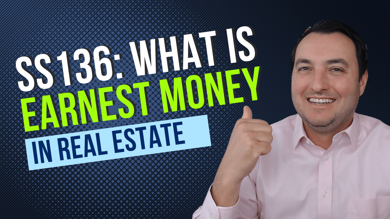SS136 What is Earnest Money in Real Estate