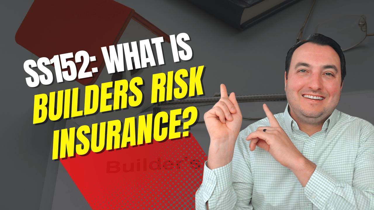 SS152 What is Builders Risk Insurance?