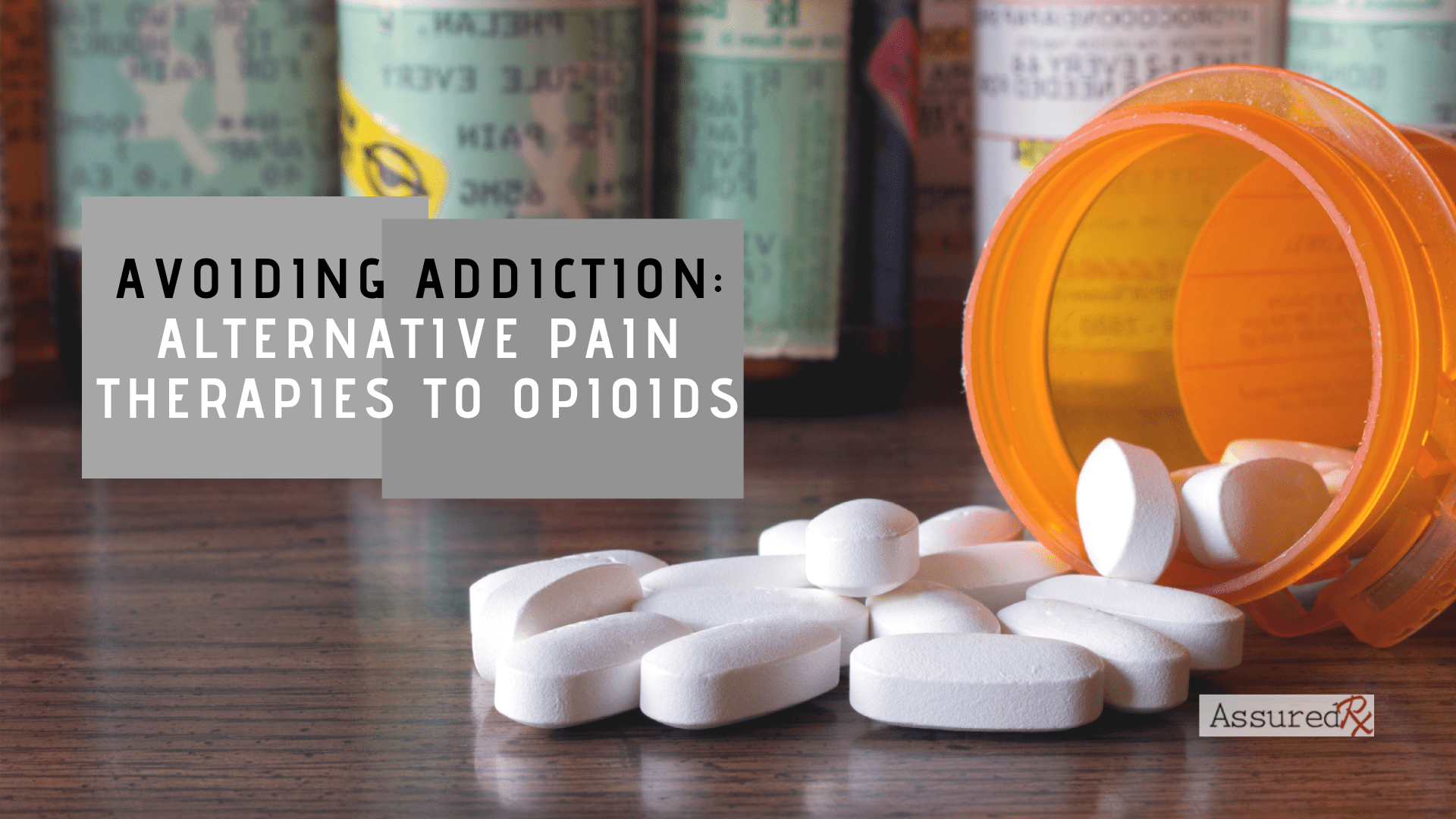 Assured RX Discusses Alternative Pain Management Therapies to Combat