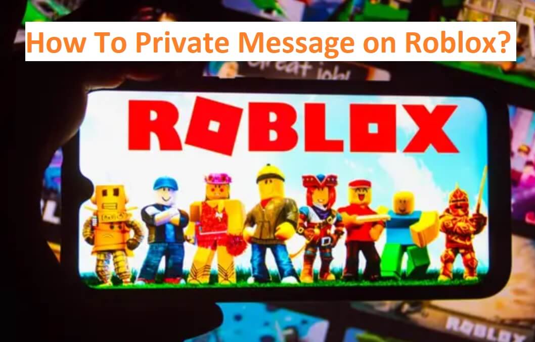 How To Private Message on Roblox? A Complete Guide Hardifal