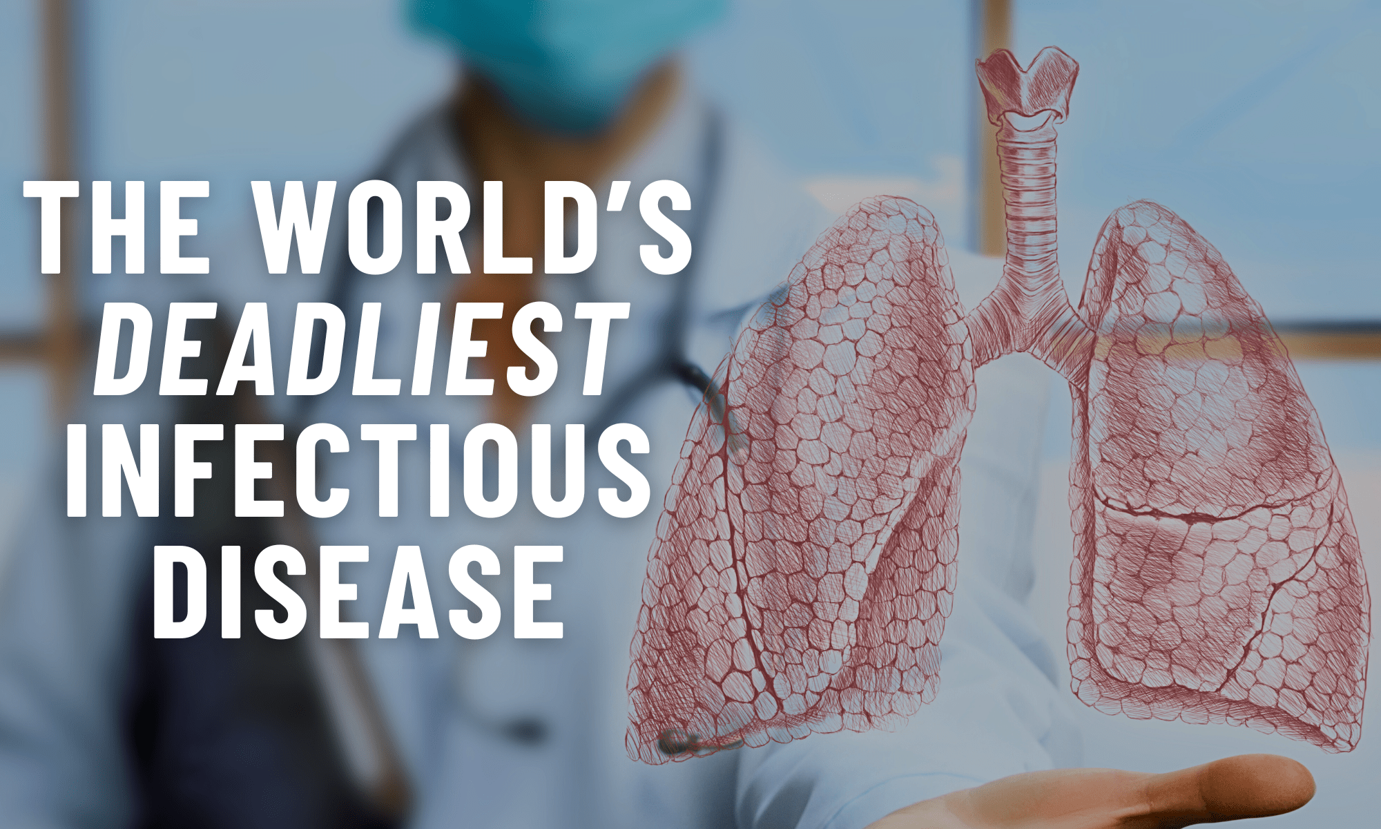 Tuberculosis Still the Deadliest Infectious Disease in the World