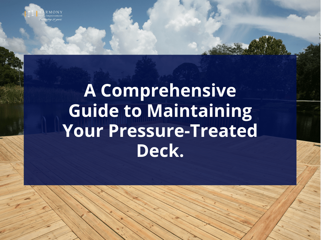 A Comprehensive Guide to Maintaining Your PressureTreated Deck