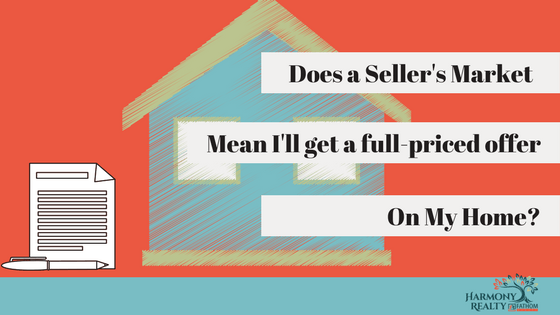 Does a Seller's Market Mean I'll get a Full Priced Offer on my Home