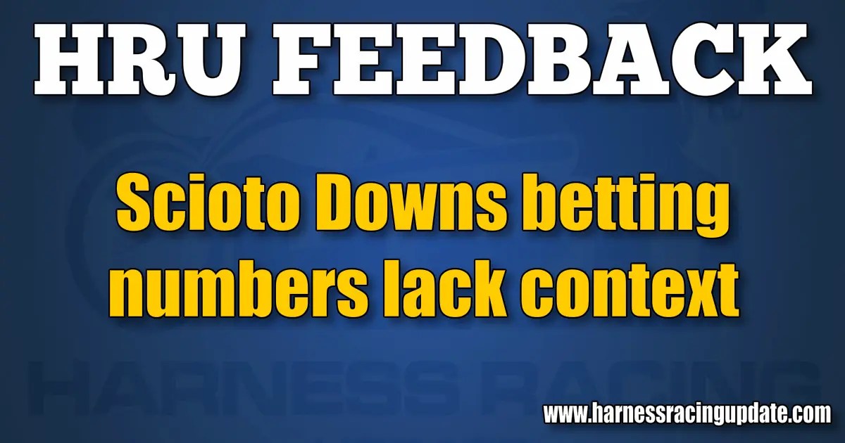 Scioto Downs Racing Schedule 2024 Scioto Downs betting numbers lack context Harness Racing Update