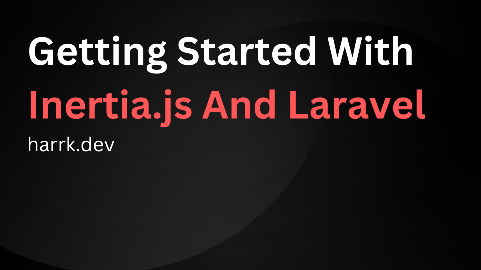 Getting Started With Inertia.js And Laravel