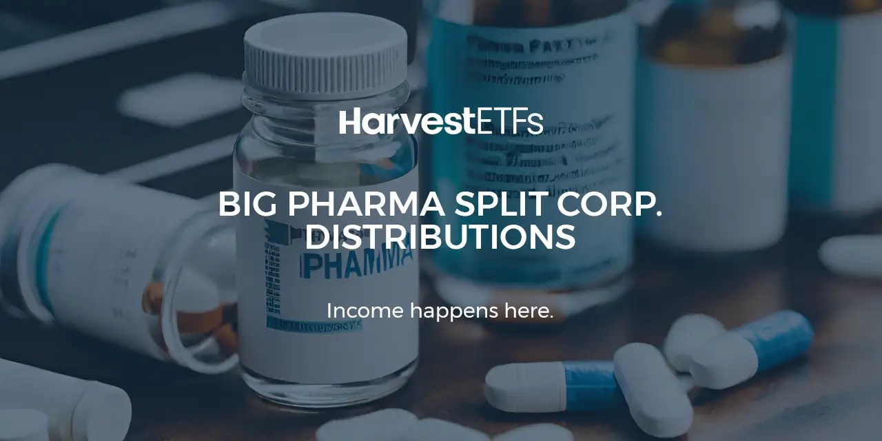 Harvest Declares Big Pharma Split Corp. February 2025 Distributions