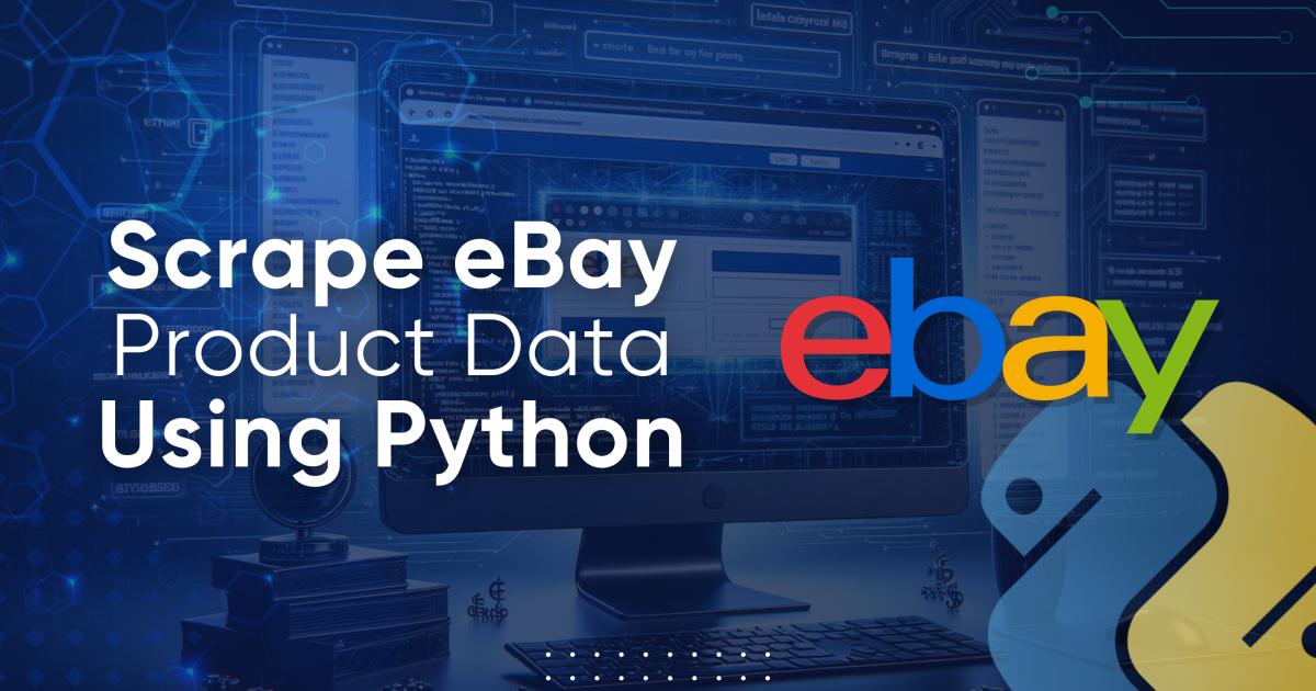 How to Scrape Ebay using Python A StepbyStep Guide HasData