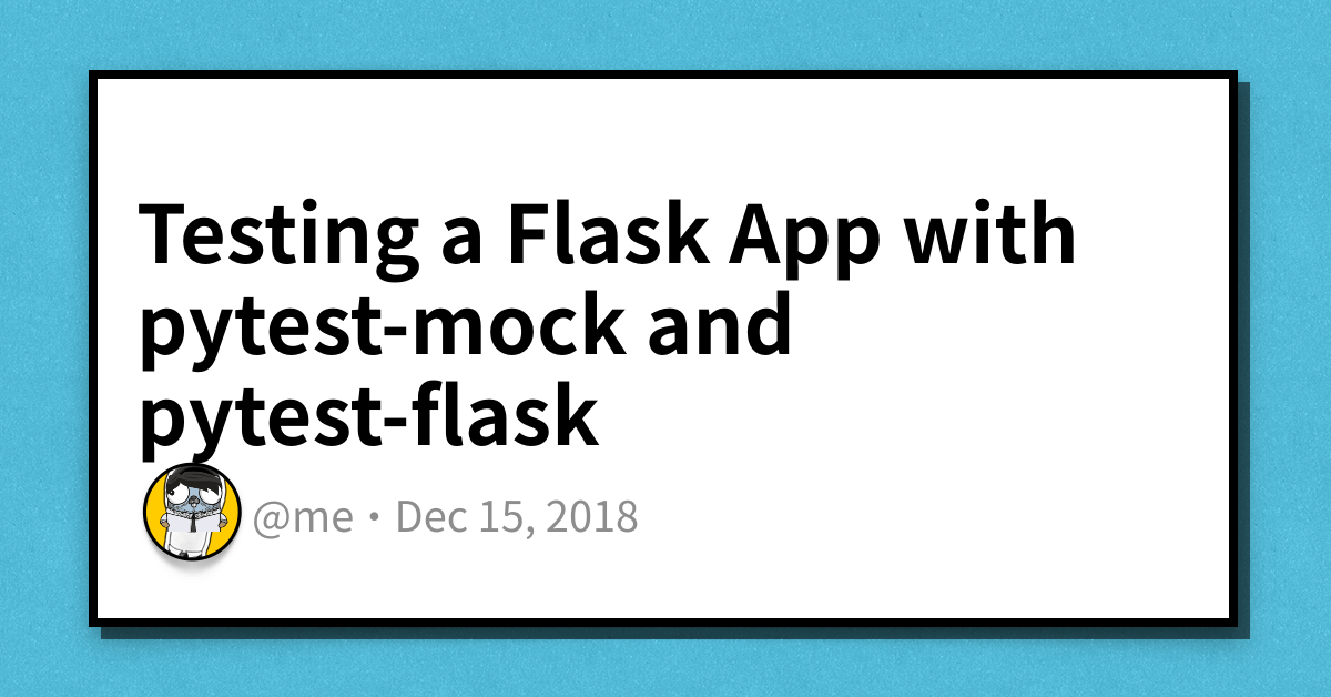 Testing a Flask App with pytestmock and pytestflask Haseeb Majid