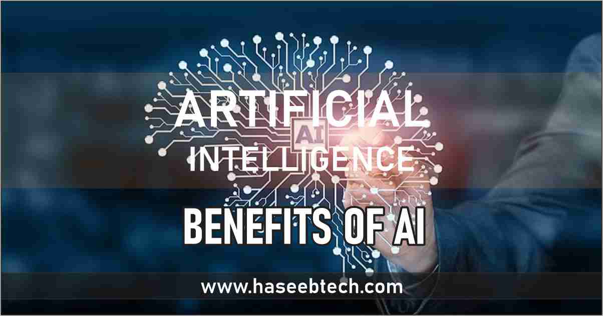 10 Major Benefits of AI (Artificial Intelligence) HaseebTech(09)