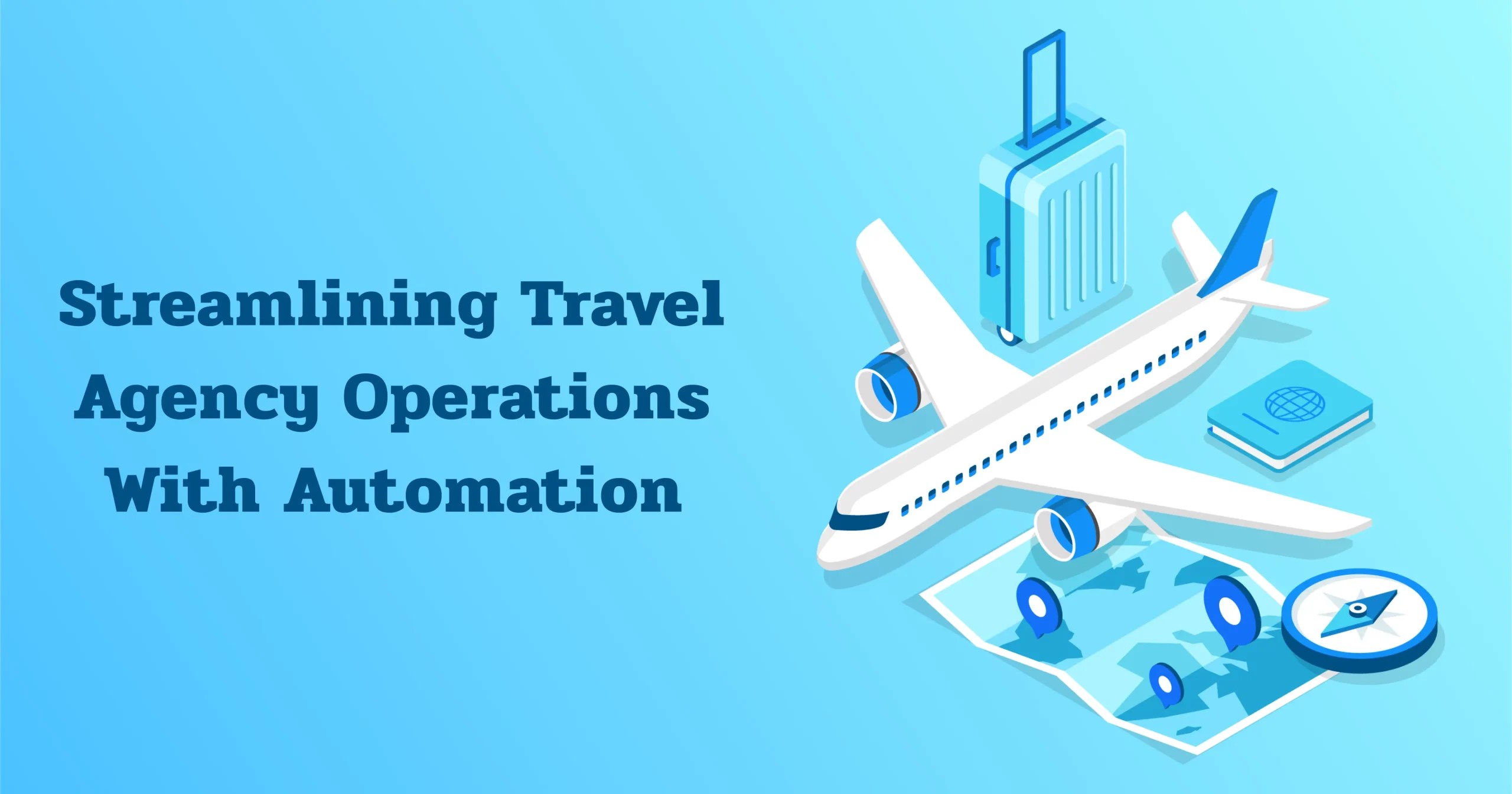 Streamlining Travel Agency Operations with Automation