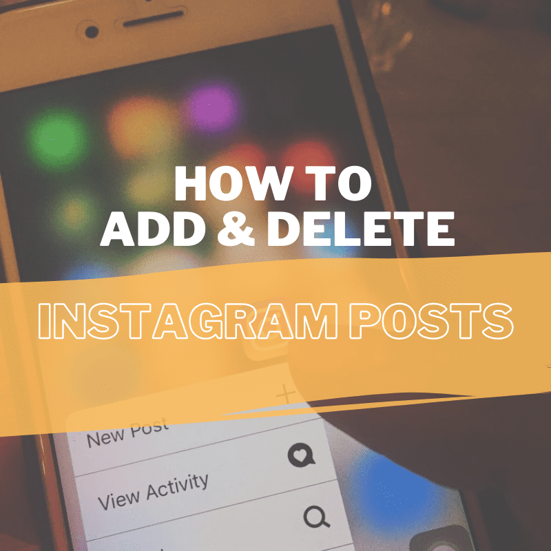 How To Add And Delete Instagram Post Explained [2022]