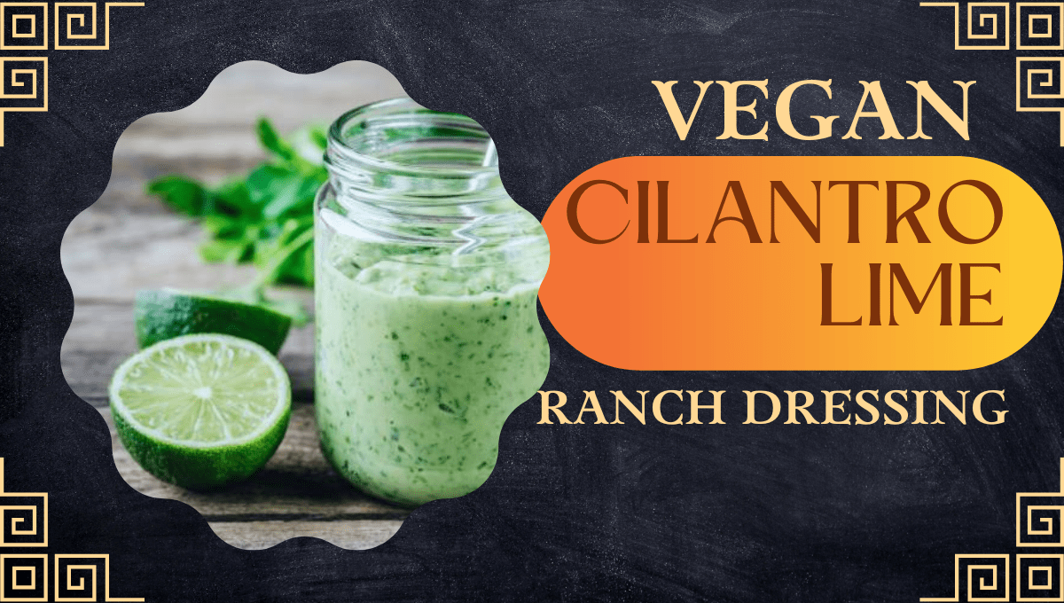 Vegan Cilantro Lime Ranch Dressing Recipe » Hastkaari