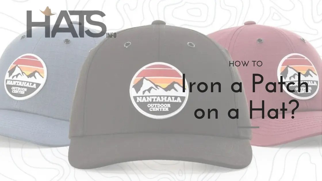 How to Iron a Patch on a Hat? Hats Info