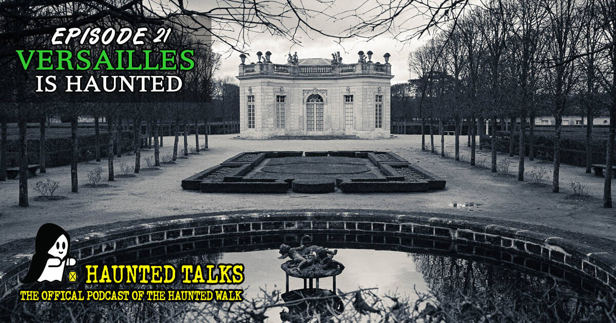 Episode 21 Versailles is Haunted The Haunted Walk
