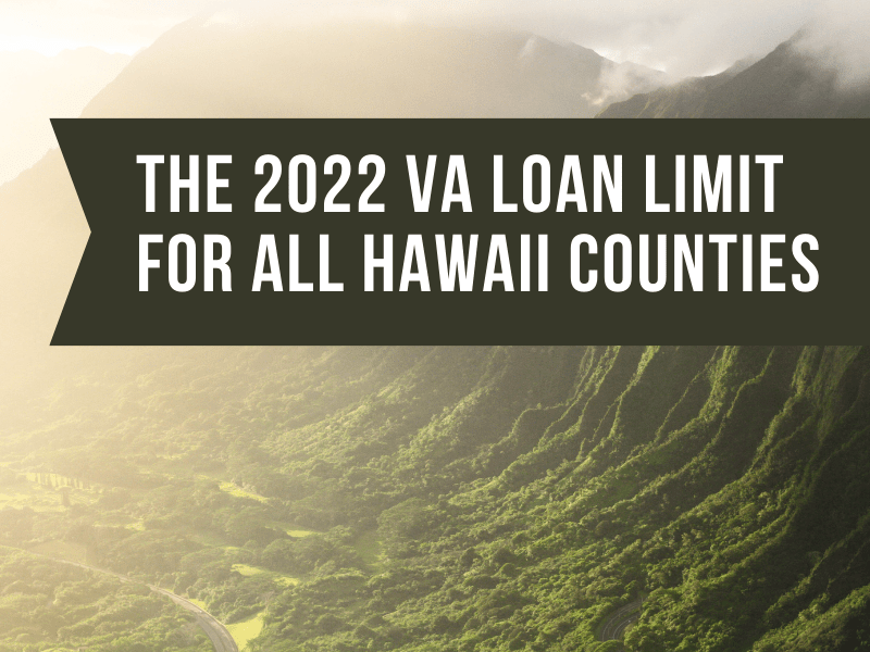 The 2022 VA Loan Limit for All Hawaii Counties Hawaii VA Loans VA