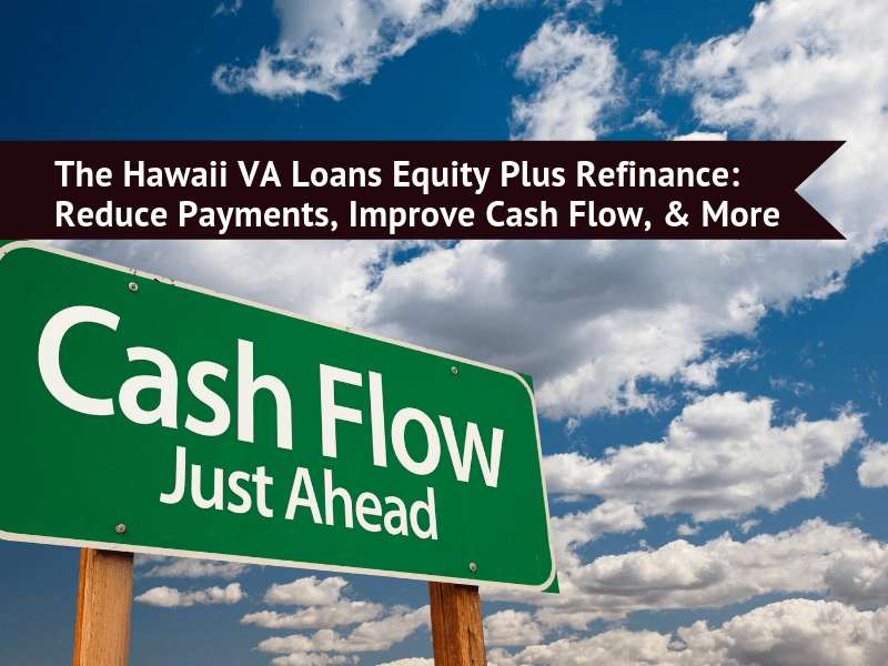 equity+refinance Hawaii VA Loans
