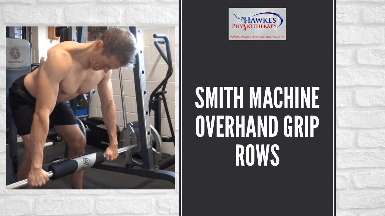 Smith Machine Overhand Grip Rows Hawkes Physiotherapy