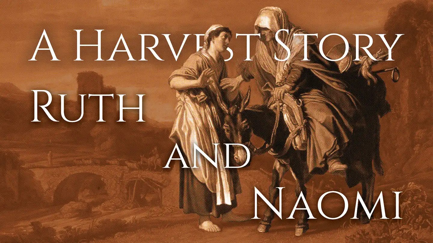 A Harvest Story Ruth and Naomi Harvest Baptist Church Guam