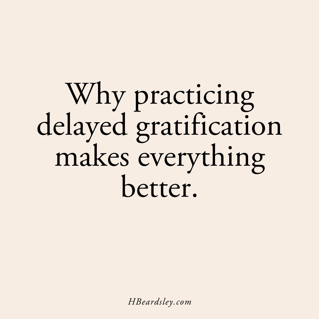 Why practicing delayed gratification makes everything better Weight