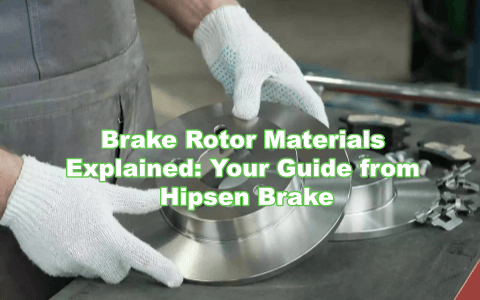 Hipsen Brake: Guide to Brake Rotor Materials