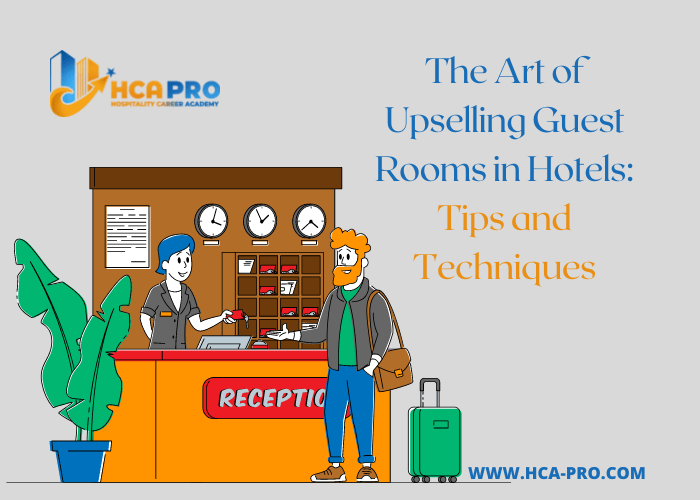 Upselling Guest Rooms in Hotels Tips and Techniques Hospitality